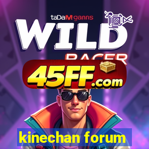 kinechan forum